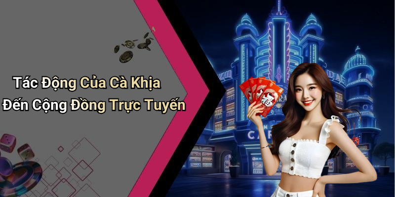 Tác Động Của Cà Khịa Đến Cộng Đồng Trực Tuyến