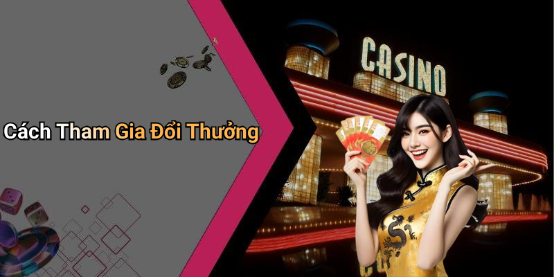 Cách Tham Gia Đổi Thưởng