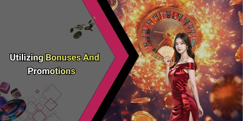 Utilizing Bonuses And Promotions
