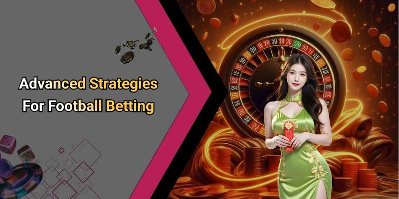Advanced Strategies For Football Betting