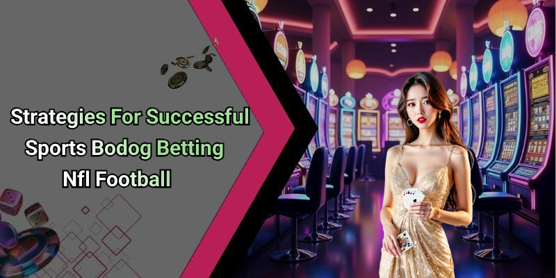 Strategies For Successful Sports Bodog Betting Nfl Football