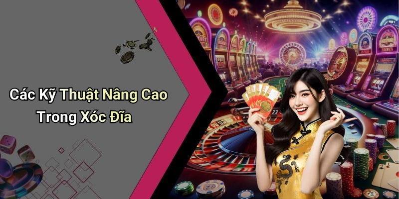 Các Kỹ Thuật Nâng Cao Trong Xóc Đĩa