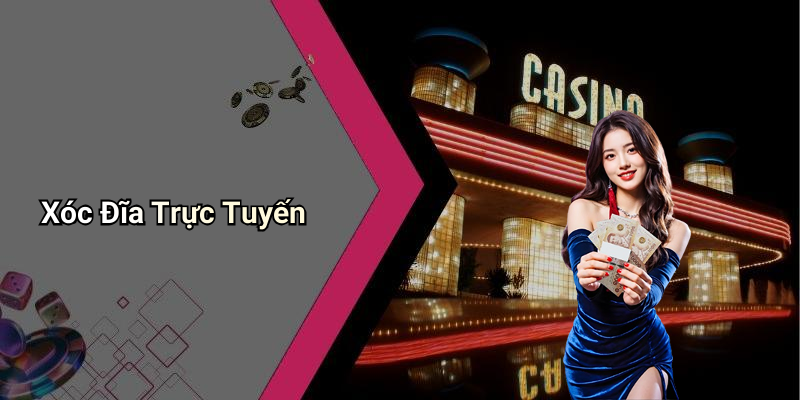 Xóc Đĩa Trực Tuyến